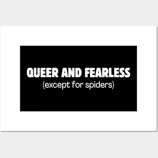 Queer and fearless (except for spiders) Posters and Art